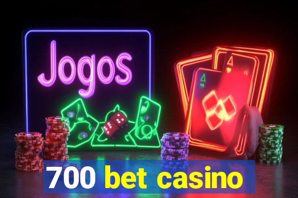 700 bet casino